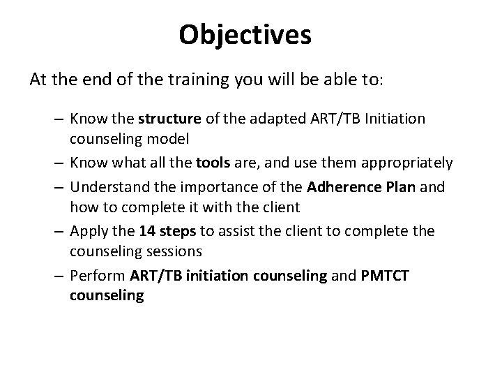 Objectives At the end of the training you will be able to: – Know