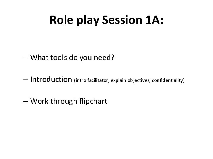 Role play Session 1 A: – What tools do you need? – Introduction (intro