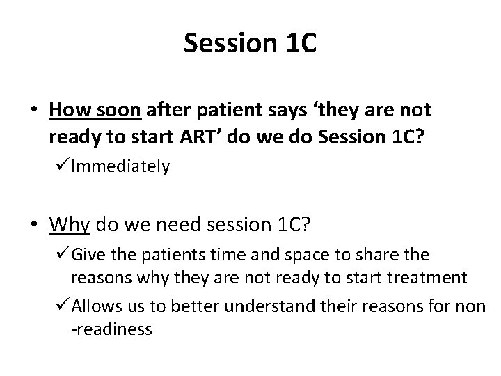 Session 1 C • How soon after patient says ‘they are not ready to