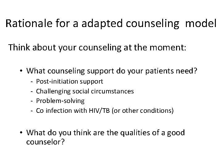 Rationale for a adapted counseling model Think about your counseling at the moment: •