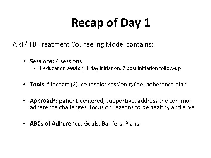 Recap of Day 1 ART/ TB Treatment Counseling Model contains: • Sessions: 4 sessions