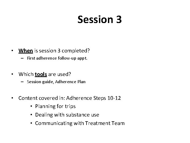 Session 3 • When is session 3 completed? – First adherence follow-up appt. •