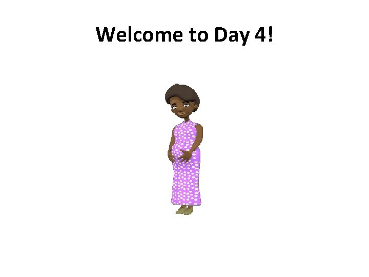 Welcome to Day 4! 