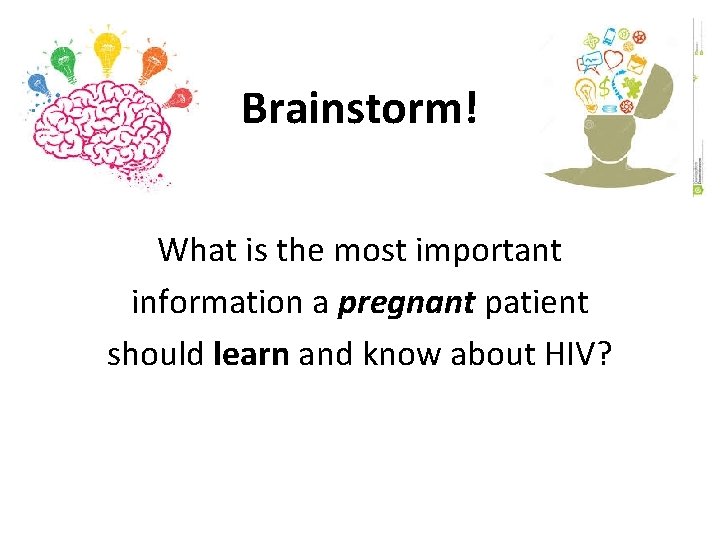 Brainstorm! What is the most important information a pregnant patient should learn and know