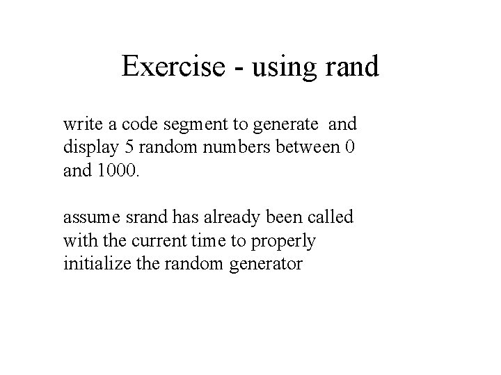 Exercise - using rand write a code segment to generate and display 5 random