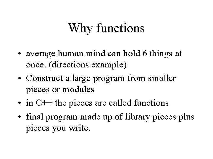 Why functions • average human mind can hold 6 things at once. (directions example)