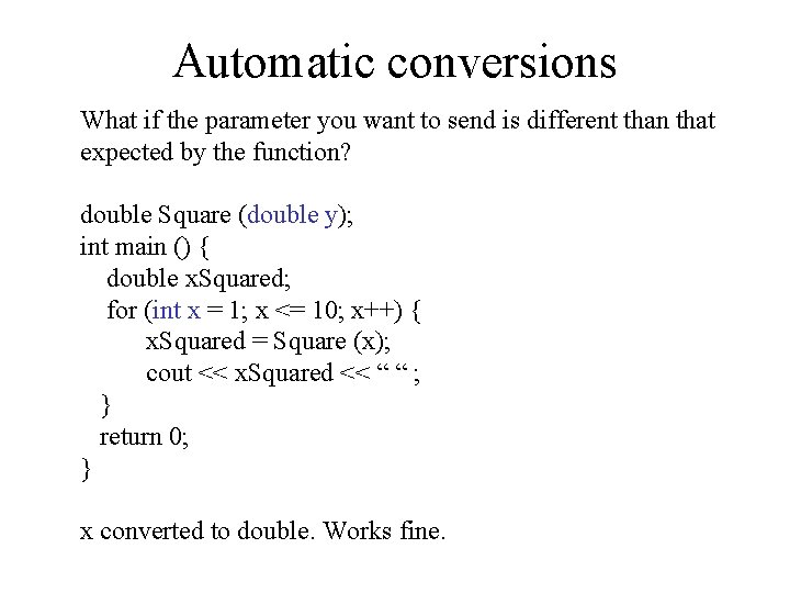 Automatic conversions What if the parameter you want to send is different than that