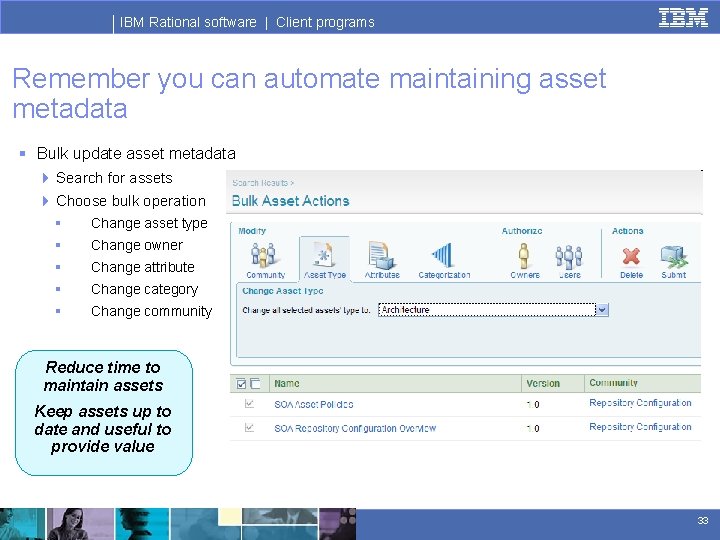 IBM Rational software | Client programs Remember you can automate maintaining asset metadata §