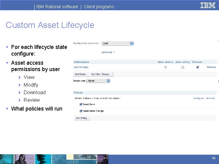 IBM Rational software | Client programs Custom Asset Lifecycle § For each lifecycle state