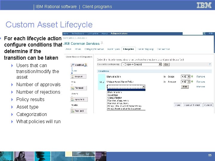 IBM Rational software | Client programs Custom Asset Lifecycle § For each lifecycle action
