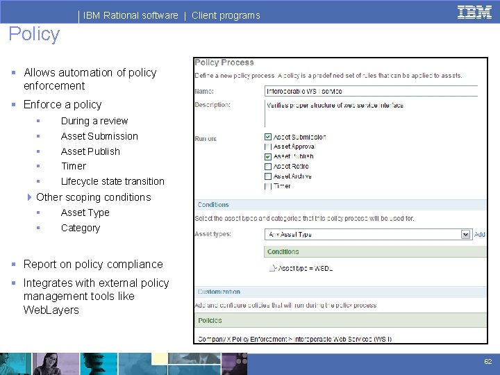 IBM Rational software | Client programs Policy § Allows automation of policy enforcement §