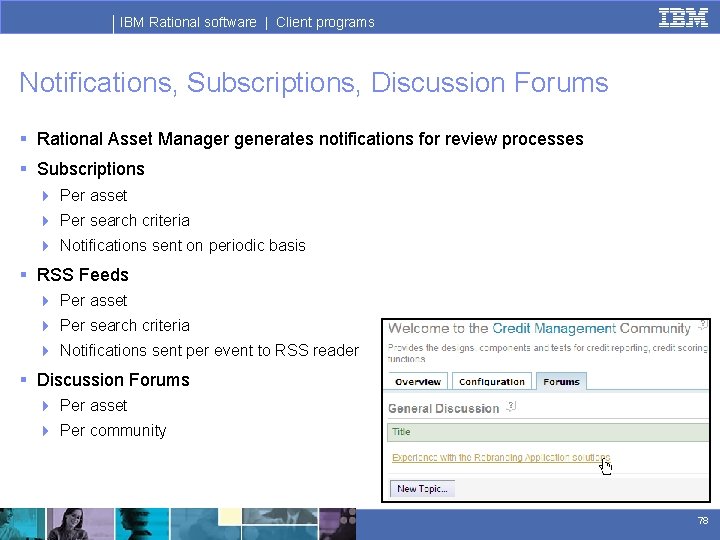 IBM Rational software | Client programs Notifications, Subscriptions, Discussion Forums § Rational Asset Manager