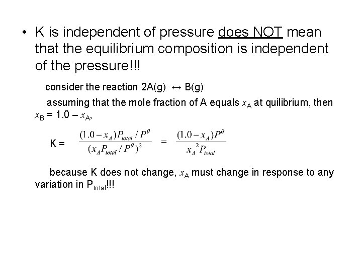  • K is independent of pressure does NOT mean that the equilibrium composition