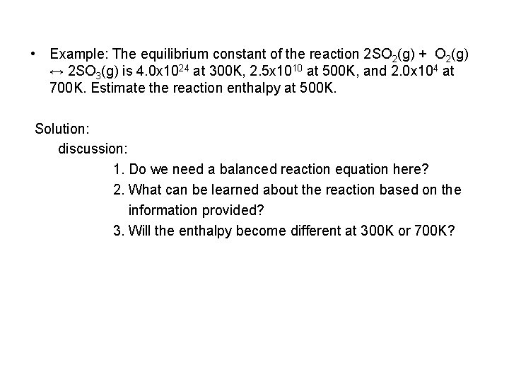  • Example: The equilibrium constant of the reaction 2 SO 2(g) + O