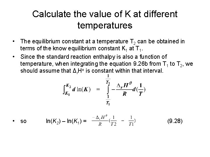 Calculate the value of K at different temperatures • The equilibrium constant at a