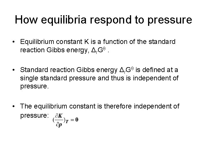 How equilibria respond to pressure • Equilibrium constant K is a function of the