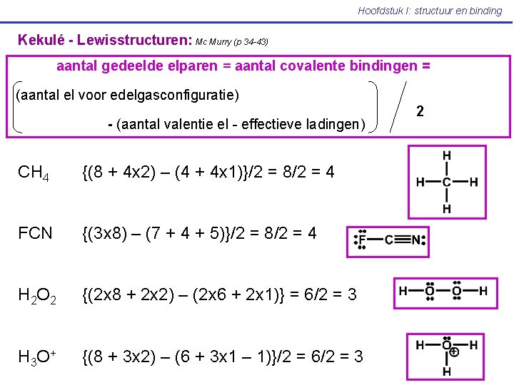 Hoofdstuk I: structuur en binding Kekulé - Lewisstructuren: Mc Murry (p 34 -43) aantal