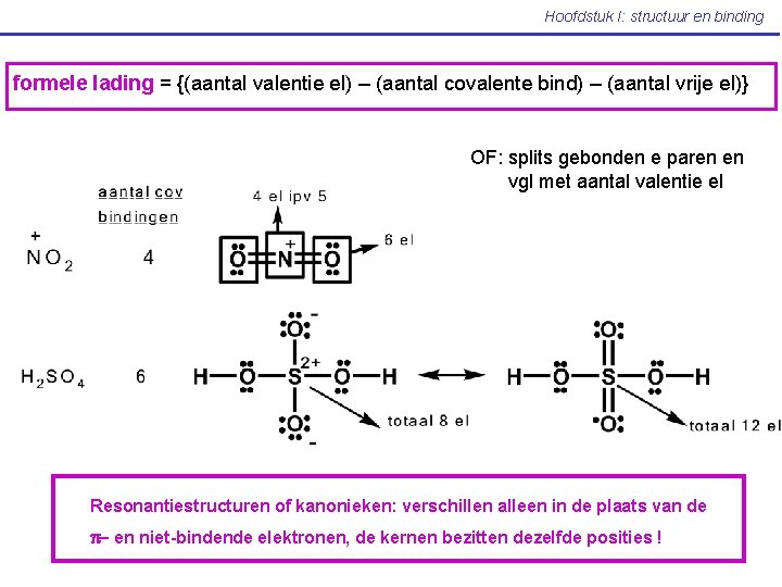 Hoofdstuk I: structuur en binding formele lading = {(aantal valentie el) – (aantal covalente