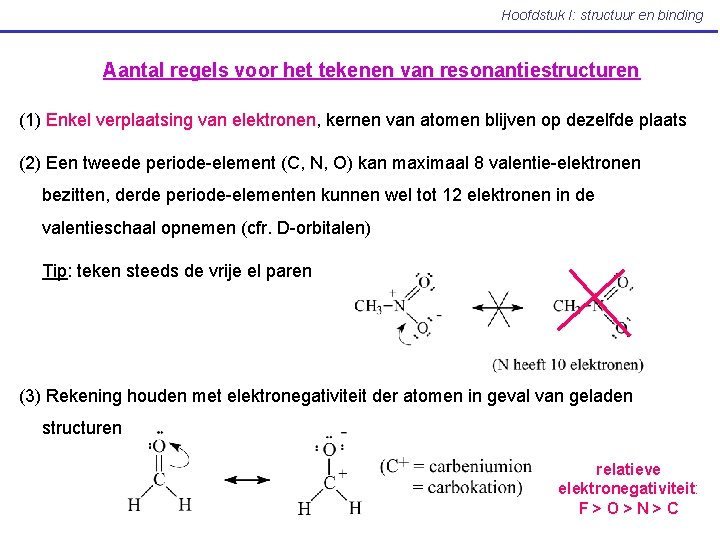 Hoofdstuk I: structuur en binding Aantal regels voor het tekenen van resonantiestructuren (1) Enkel