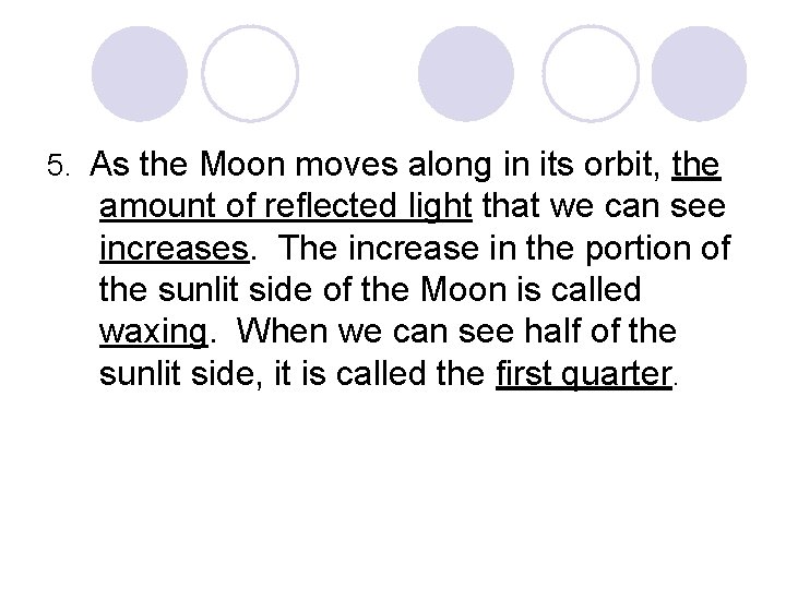 5. As the Moon moves along in its orbit, the amount of reflected light