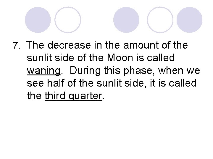 7. The decrease in the amount of the sunlit side of the Moon is