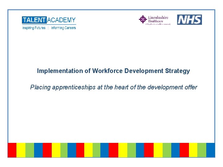 Implementation of Workforce Development Strategy Placing apprenticeships at the heart of the development offer