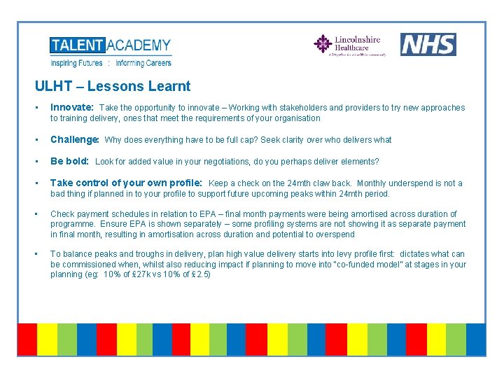 ULHT – Lessons Learnt • Innovate: Take the opportunity to innovate – Working with