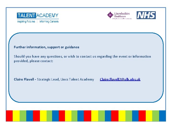 Further information, support or guidance Should you have any questions, or wish to contact