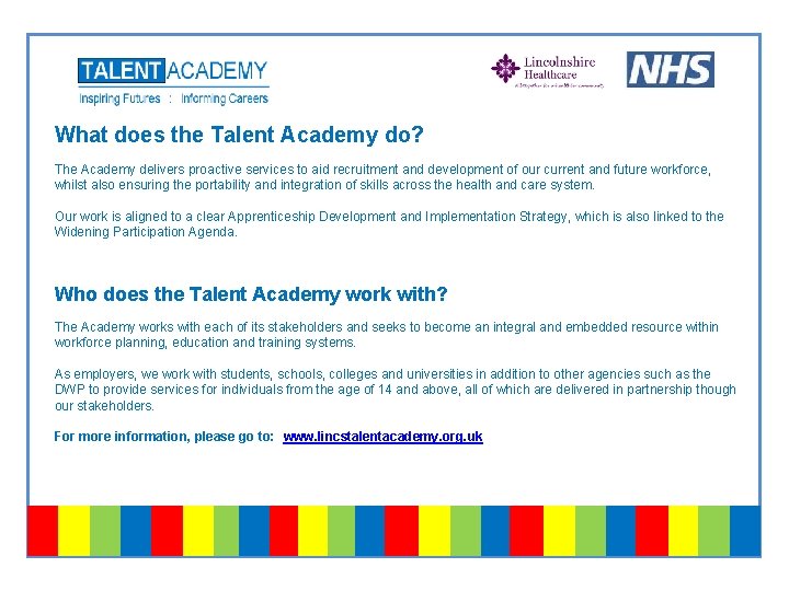 What does the Talent Academy do? The Academy delivers proactive services to aid recruitment