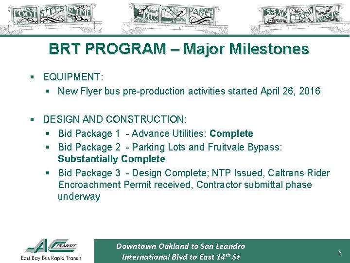 BRT PROGRAM – Major Milestones § EQUIPMENT: § New Flyer bus pre-production activities started