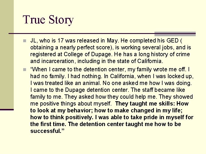 True Story n JL, who is 17 was released in May. He completed his
