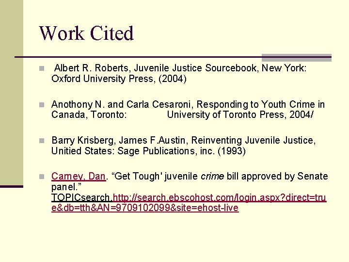 Work Cited n Albert R. Roberts, Juvenile Justice Sourcebook, New York: Oxford University Press,