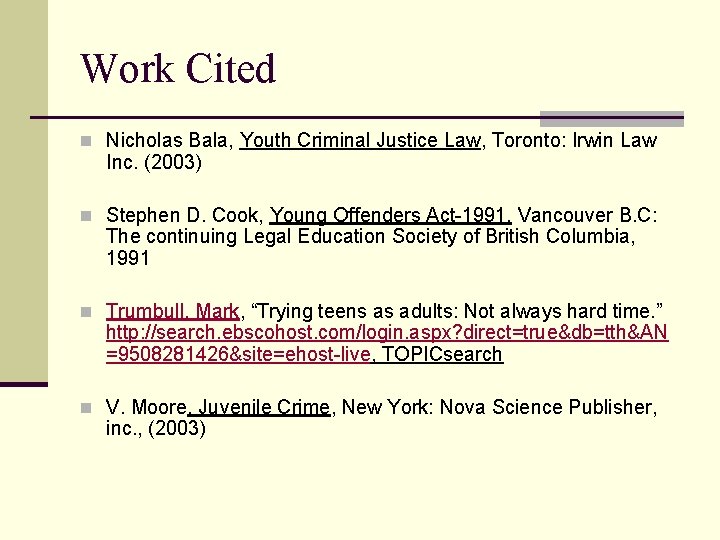 Work Cited n Nicholas Bala, Youth Criminal Justice Law, Toronto: Irwin Law Inc. (2003)