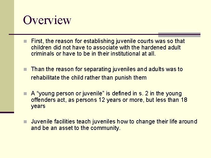 Overview n First, the reason for establishing juvenile courts was so that children did