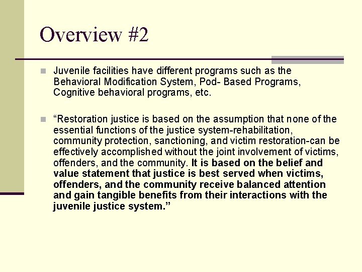 Overview #2 n Juvenile facilities have different programs such as the Behavioral Modification System,