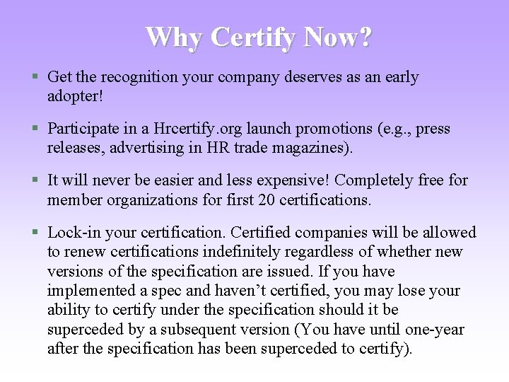 Why Certify Now? § Get the recognition your company deserves as an early adopter!