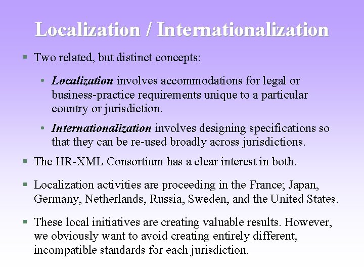 Localization / Internationalization § Two related, but distinct concepts: • Localization involves accommodations for