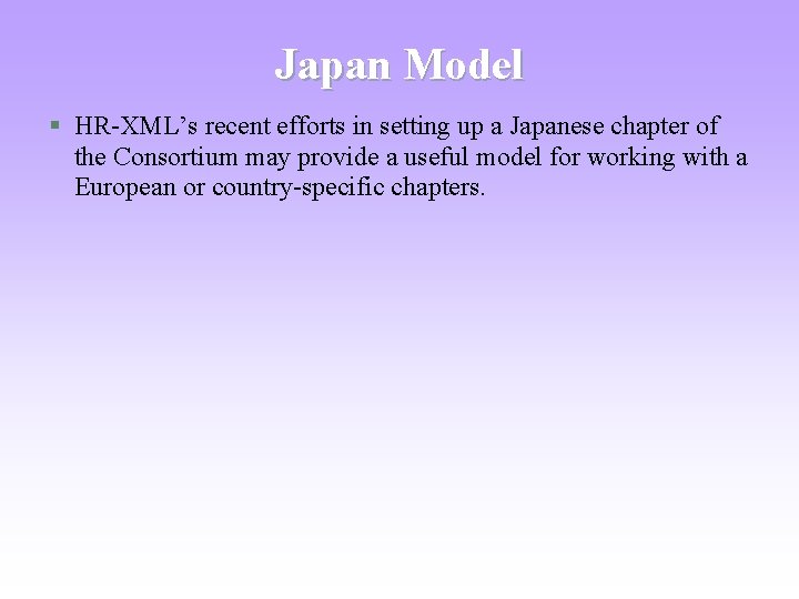 Japan Model § HR-XML’s recent efforts in setting up a Japanese chapter of the
