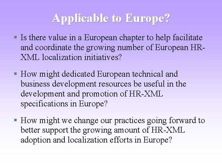 Applicable to Europe? § Is there value in a European chapter to help facilitate
