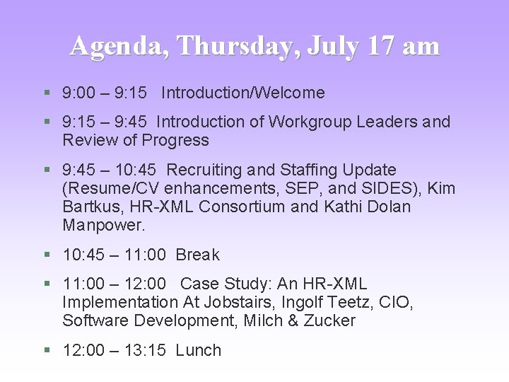 Agenda, Thursday, July 17 am § 9: 00 – 9: 15 Introduction/Welcome § 9:
