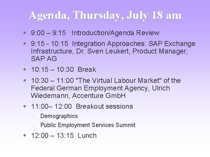 Agenda, Thursday, July 18 am § 9: 00 – 9: 15 Introduction/Agenda Review §