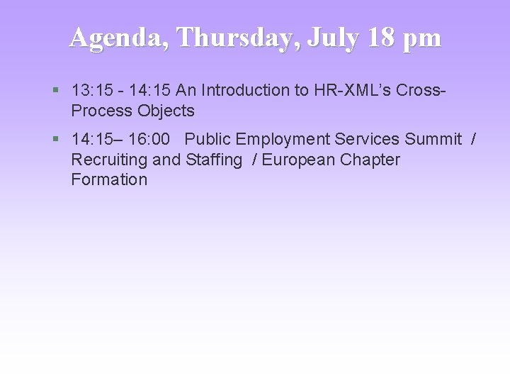 Agenda, Thursday, July 18 pm § 13: 15 - 14: 15 An Introduction to
