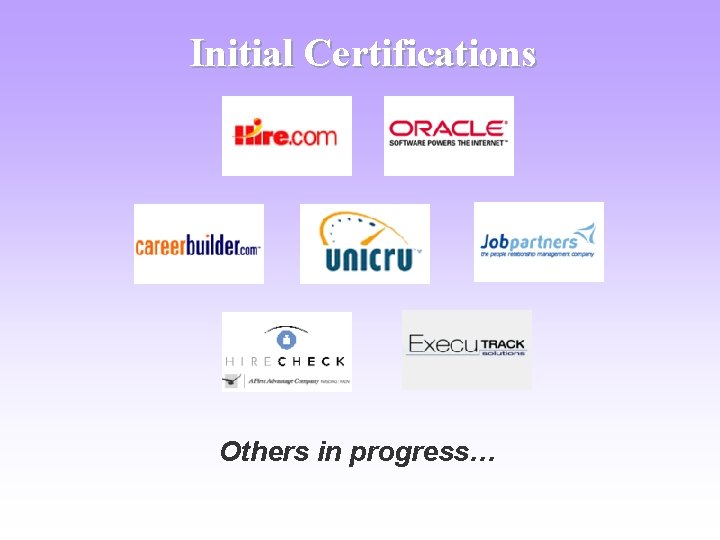 Initial Certifications Others in progress… 