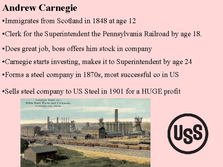 Andrew Carnegie • Immigrates from Scotland in 1848 at age 12 • Clerk for