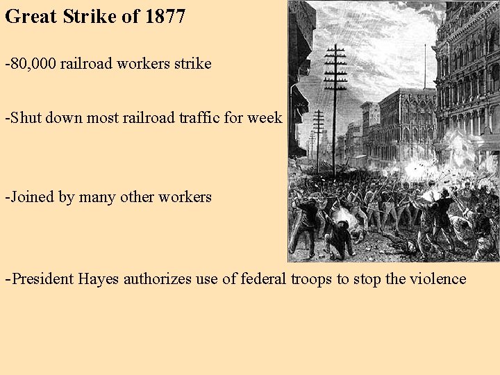 Great Strike of 1877 -80, 000 railroad workers strike -Shut down most railroad traffic