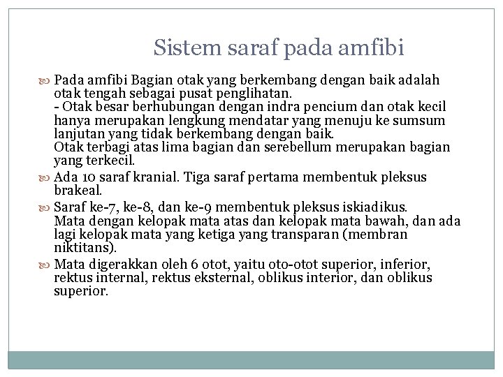 Sistem saraf pada amfibi Pada amfibi Bagian otak yang berkembang dengan baik adalah otak