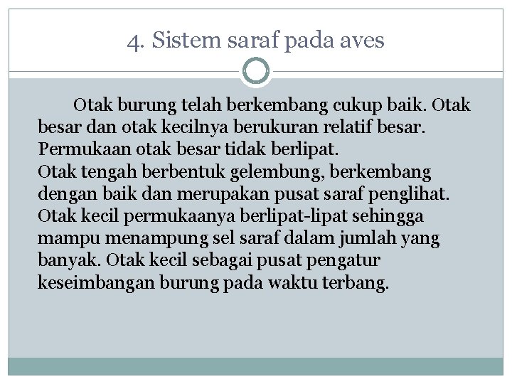 4. Sistem saraf pada aves Otak burung telah berkembang cukup baik. Otak besar dan