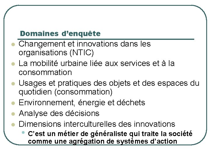 Domaines d’enquête l l l Changement et innovations dans les organisations (NTIC) La mobilité
