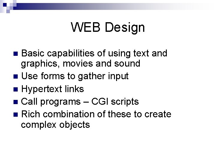 WEB Design Basic capabilities of using text and graphics, movies and sound n Use
