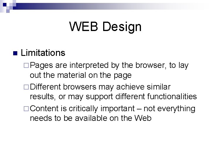 WEB Design n Limitations ¨ Pages are interpreted by the browser, to lay out
